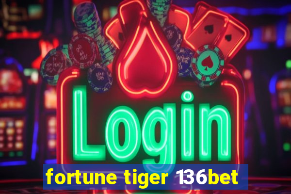 fortune tiger 136bet